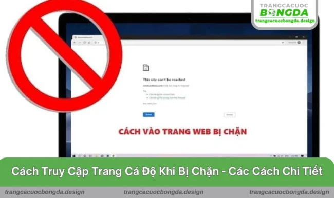 cách truy cập trang cá độ khi bị chặn